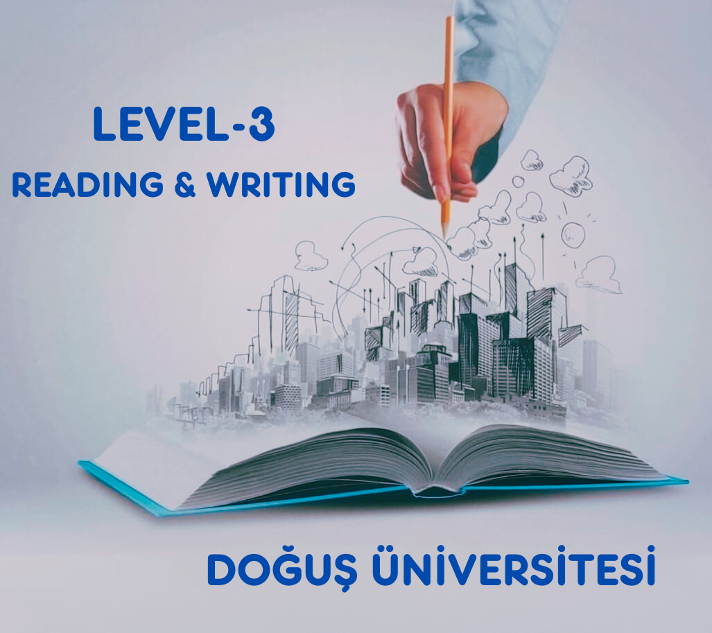 Doğuş Üniversitesi – "Level-3 Reading & Writing" Seviyesi