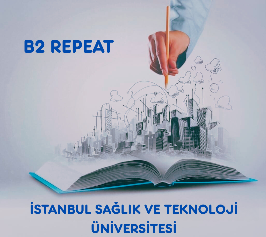 İstanbul Sağlık ve Teknoloji Üniversitesi ”Repeat B2 Kuru”